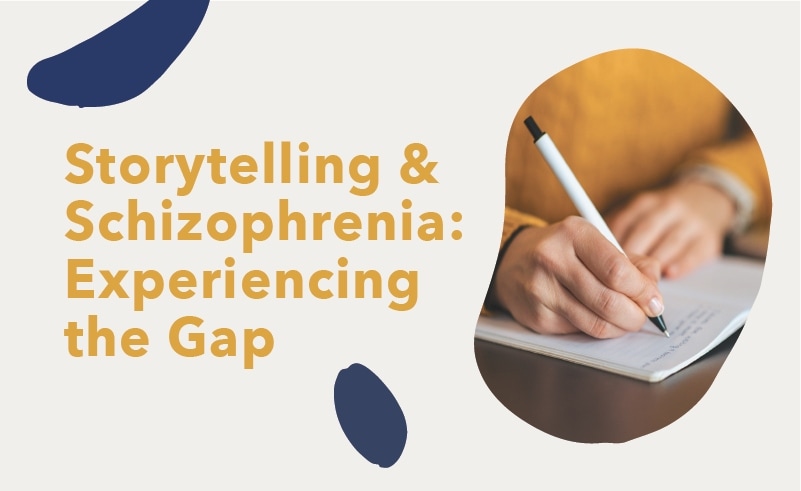 Storytelling & Schizophrenia: Experiencing the Gap