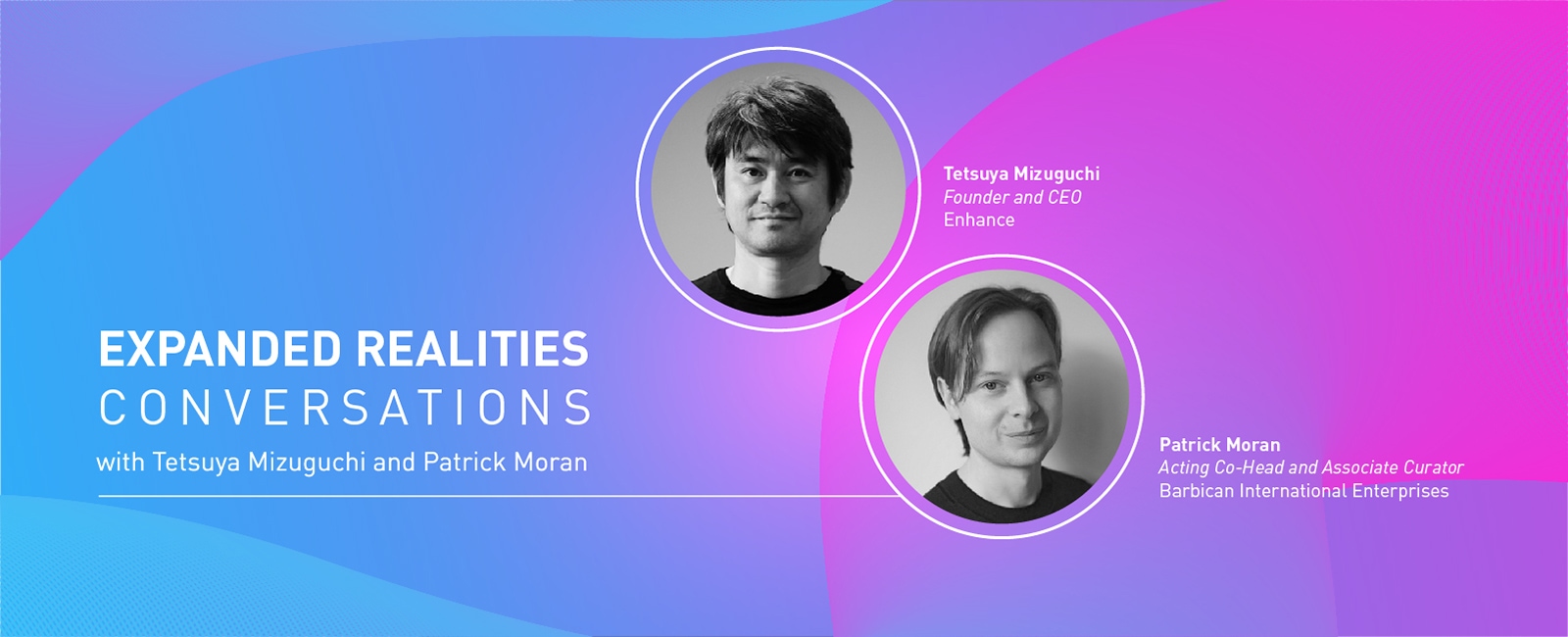 Expanded Realities Conversations with Tetsuya Mizuguchi and Patrick Moran