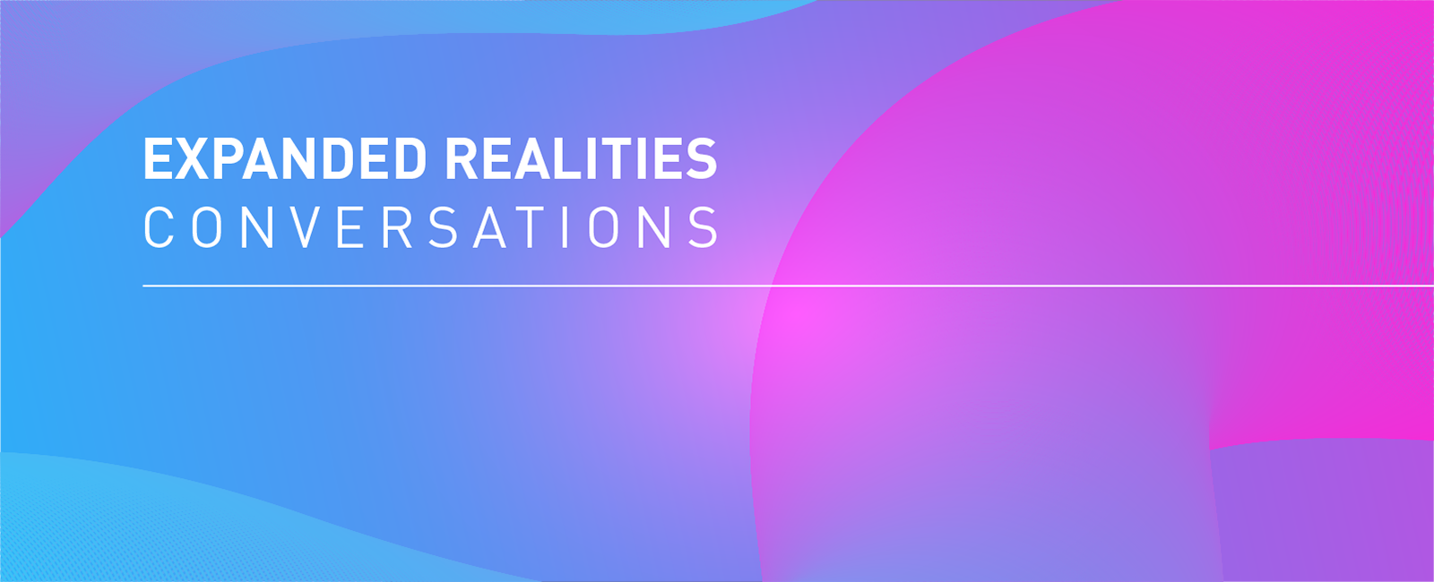Expanded Realities Conversations