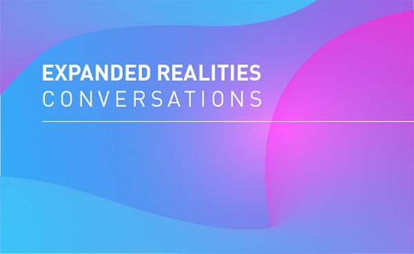 Expanded Realities Conversations