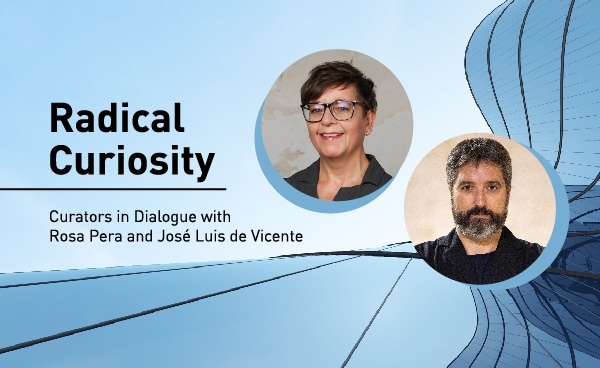 Radical Curiosity: Curators in Dialogue with Rosa Pera and José Luis de Vicente