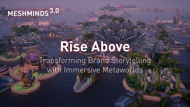 Rise Above: Transforming Brand Storytelling with Immersive Metaworlds