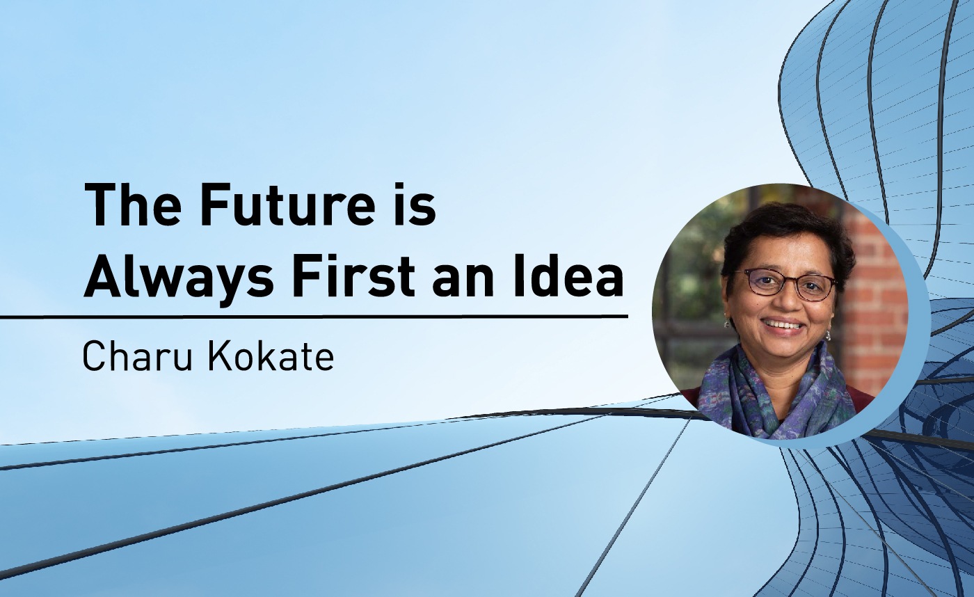 The Future is Always First an Idea – Charu Kokate