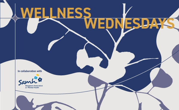 Wellness Wednesdays with Singapore Association for Mental Health